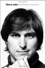 Steve Jobs: The Exclusive Biography - Walter Isaacson