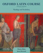 Oxford Latin Course, College Edition: Readings and Vocabulary - James Morwood, Maurice Balme