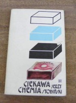 Ciekawa chemia - Jerzy Stobiński, Maciej Buszewicz