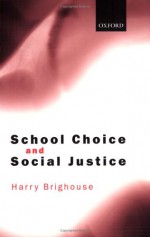 School Choice and Social Justice - Harry Brighouse