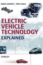 Electric Vehicle Technology Explained - James Larminie, John Lowry