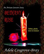 Bethany Rose: An Artisan-Sorcerer Story - Adele Cosgrove-Bray