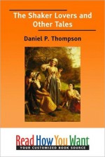 The Shaker Lovers and Other Tales - Daniel P. Thompson