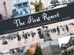 The First Resort: Fun, Sun, Fire and War in Cape May, Americas Original Seaside Town - Ben Miller