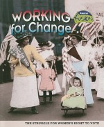 Working for Change: The Struggle for Women's Right to Vote - Leni Donlan