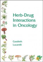 Herb Drug Interactions In Oncology - Barrie R. Cassileth