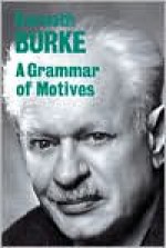 A Grammar of Motives - Kenneth Burke