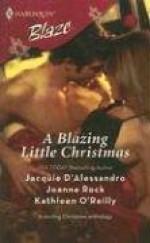 A Blazing Little Christmas (Harlequin Blaze #363) - Jacquie D'Alessandro, Joanne Rock, Kathleen O'Reilly