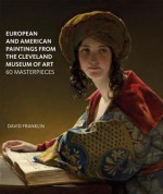 European and American Paintings/Cleveland Museum: 60 Masterpieces - David Franklin