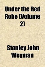 Under the Red Robe, Volume 2 - Stanley John Weyman