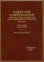 Torts and Compensation: Personal Accountability and Social Responsibility for Injury - Dan B. Dobbs, Paul T. Hayden