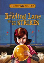 The Bowling Lane Without Any Strikes (Field Trip Mysteries) - Steve Brezenoff, Marcos Calo