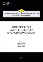 The History Of Psychopharmacology And The Cinp, As Told In Autobiography: From Psychopharmacology To Neuropsychopharmacology In The 1980s And The Story Of Cinp (Volume 3) - Thomas A. Ban, David Healy, Edward Shorter