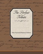 The Perfect Tribute (eBook) - Mary Raymond Shipman Andrews