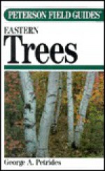 A Field Guide to Eastern Trees: Eastern United States and Canada - George A. Petrides