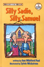 Silly Sadie, Silly Samuel (Ready To Read:) - Ann Whitford Paul, Sylvie Wickstrom