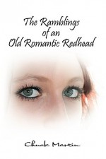 The Ramblings of an Old Romantic Redhead - Chuck Martin