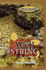 The Well String - Noel Smith, Silas House