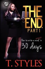 The End. How to Write a Bestseller in 30 Days - T. Styles