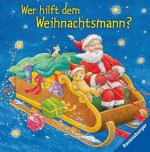 Wer hilft dem Weihnachtsmann? - Martin Stiefenhofer, Christine Georg