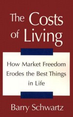 The Costs of Living - Barry Schwartz