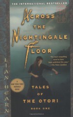 Across the Nightingale Floor - Lian Hearn