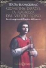 Giovanna D'Arco, La Ragazza Dal Vestito Rosso - Teresa Buongiorno