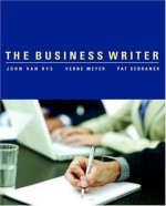 The Business Writer - John Van Rys, Verne Meyer, Patrick Sebranek