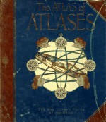 The Atlas Of Atlases: The Map Maker's Vision Of The World - Phillip Allen