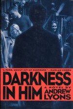 Darkness in Him: A Novel - Andrew Lyons