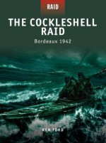 The Cockleshell Raid - Bordeaux 1942 - Ken Ford, Howard Gerrard, Mariusz Kozik