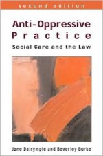 Anti-Oppressive Practice - Jane Dalrymple, Beverley Burke