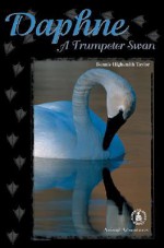 Daphne: A Trumpeter Swan - Bonnie Highsmith Taylor