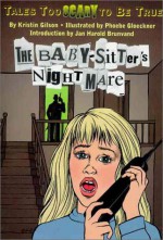 The Baby-Sitter's Nightmare: Tales Too Scary to Be True - Kristin Gilson, Phoebe Gloeckner, Jan Harold Brunvand