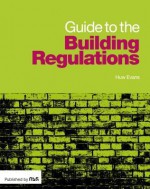 Guide to the Building Regulations - Huw Evans