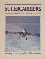 Supercarriers: Naval Aviation in Action (Old General (Aviation)) - Tony Holmes