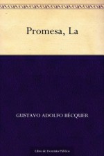 Promesa, La (Spanish Edition) - Gustavo Adolfo Bécquer