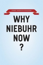 Why Niebuhr Now? - John Patrick Diggins