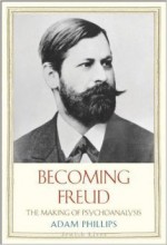 Becoming Freud: The Making of a Psychoanalyst - Adam Phillips