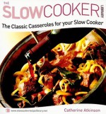 The Classic Casseroles for Your Slow Cooker - Catherine Atkinson