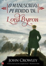 O Manuscrito Perdido de Lord Byron - John Crowley, Isabel C. Penteado