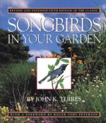 Songbirds in Your Garden - John K. Terres, Roger Tory Peterson