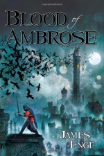 Blood of Ambrose - James Enge