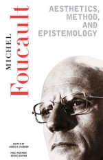 Essential Works of Foucault (1954-84), Vol 2: Aesthetics, Method & Epistemology - Michel Foucault, Paul Rabinow, James D. Faubion, Robert Hurley