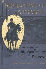 Recollections of a Private: A Story of the Army of the Potomac - Warren Lee Goss