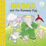 Babar and the Runaway Egg - Laurent de Brunhoff