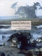 Andrei Tarkovsky: Elements of Cinema - Robert C. Bird