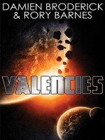 Valencies: A Science Fiction Novel - Damien Broderick, Rory Barnes