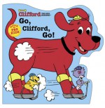 Go, Clifford, Go! (Clifford the Big Red Dog Shaped Board Book on Wheels) - J. Elizabeth Mills, Carolyn Bracken, Ken Edwards