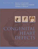 Congenital Heart Defects: From Origin to Treatment - Diego Wyszynski, Thomas Graham, Adolfo Correa-Villasenor